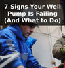 7 Signs Your Well Pump Is Failing (And What to Do) thumbnail